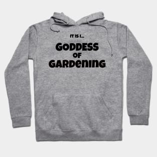 It is I, Goddess of Gardening Hoodie